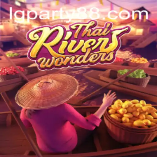 Explore the Excitement of ThaiRiverWonders and the LGParty Phenomenon