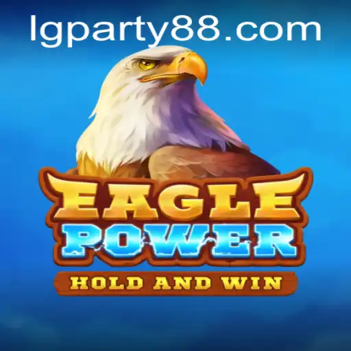EaglePower: The Thrilling Game Revolutionizing LGParty