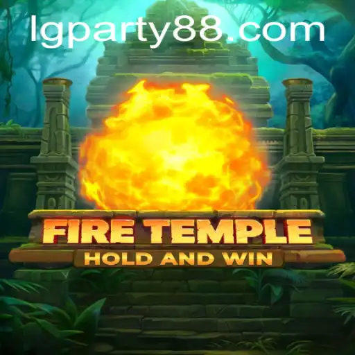 Explore the Exciting World of FireTemple: A New Gaming Sensation with LGParty