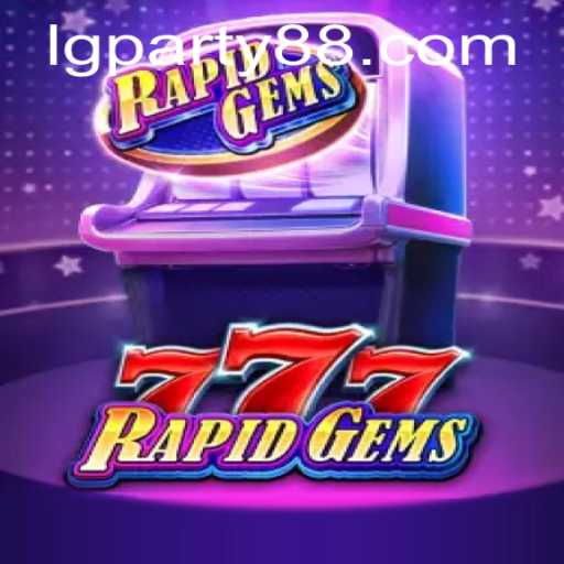 Exciting Adventures with RapidGems777: Unveiling the World of LGParty