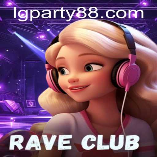 Explore RaveClub: The Exciting New Game with LGParty
