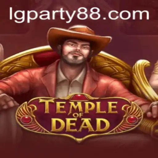 Explore the Thrilling World of TempleofDead: An LGParty Adventure